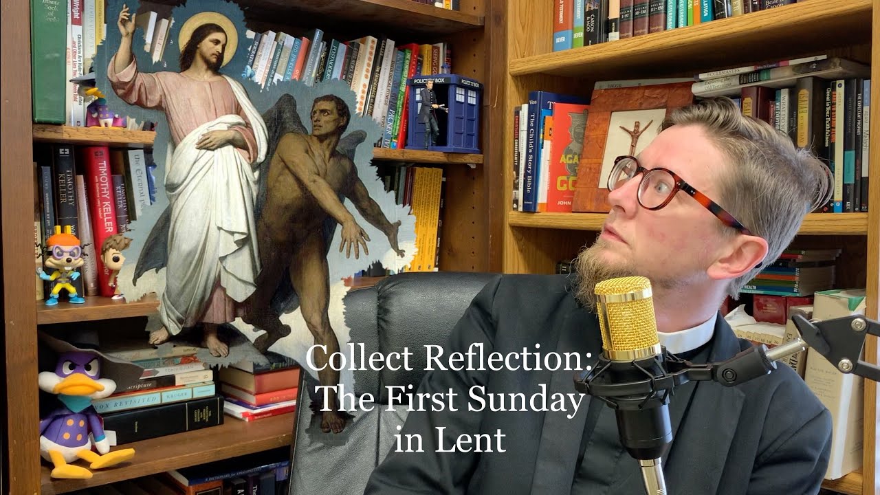 Collect Reflections: First Sunday in Lent #commonprayer #Lent #anglican