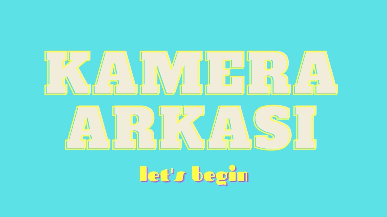 Let's begin/ Kamera Arkası