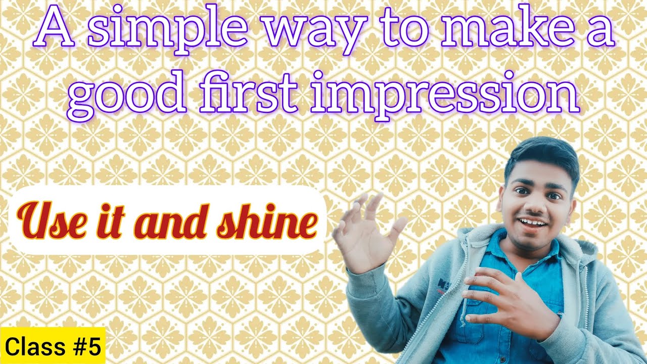 Class #5 for Public Dealing | how to make your first impression fire🔥🔥| be the most loving.(5/30)