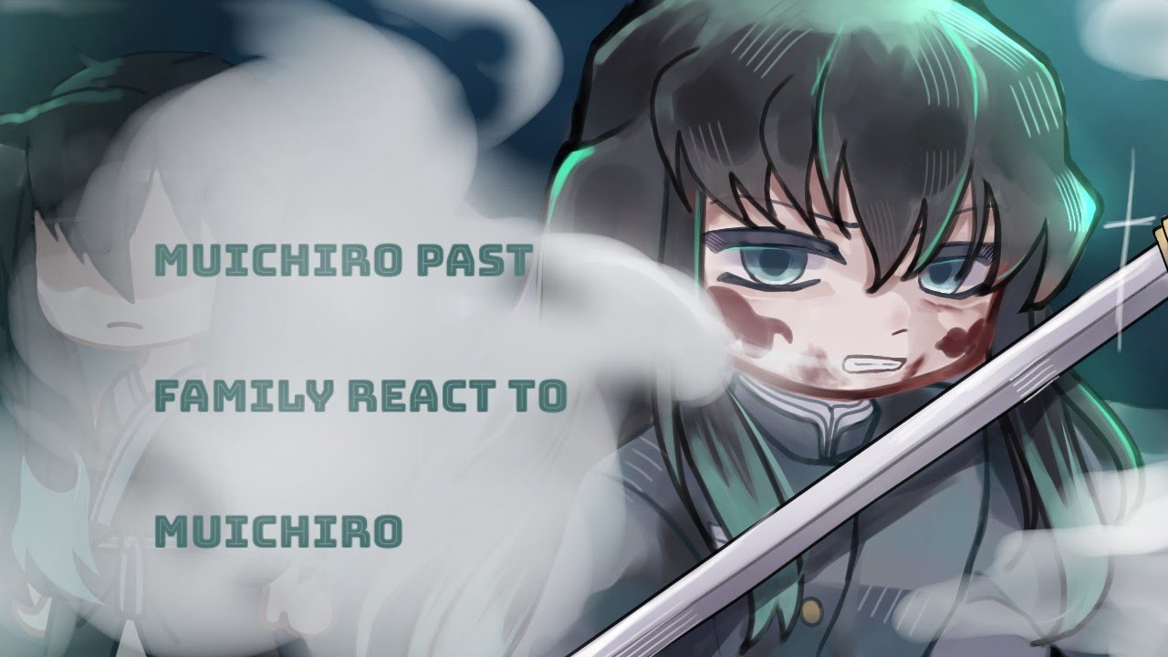 Muichiro past family react to Muichiro//•AU•//Demon slayer//Bad English?[idk]