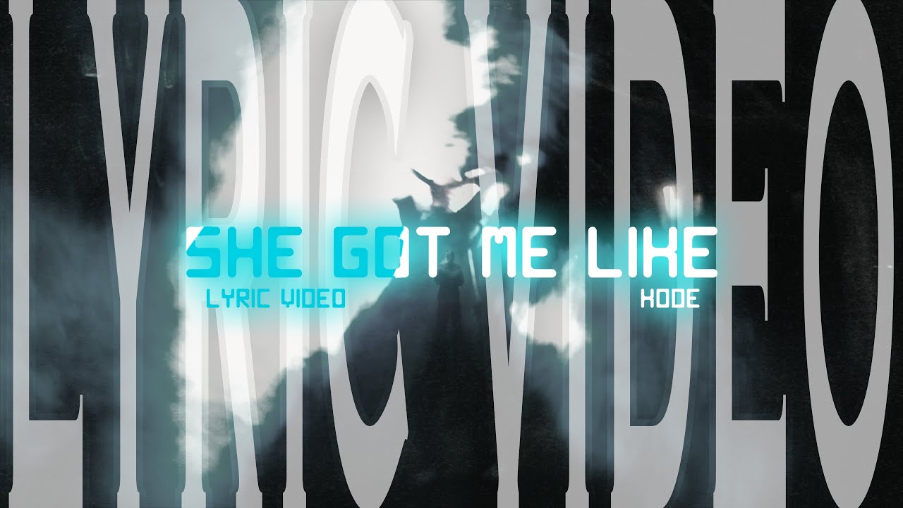 Kode - She Got Me Like (Lyric Video)