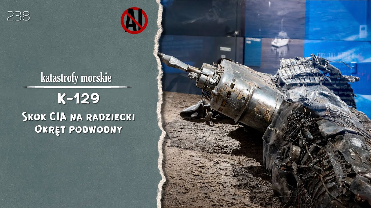 Katastrofy morskie. Epizod 238. K-129. Skok CIA na radziecki okręt podwodny.