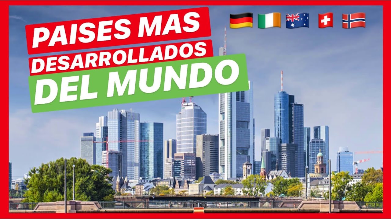 TOP 10 pa&iacute;ses mas DESARROLLADOS del mundo 2018-2019