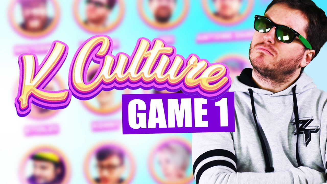 KCULTURE : 1ère game (ft. plein de gens)