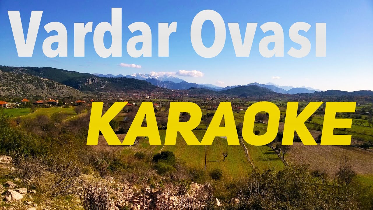 Vardar Ovası | Karaoke (Do Tonunda)
