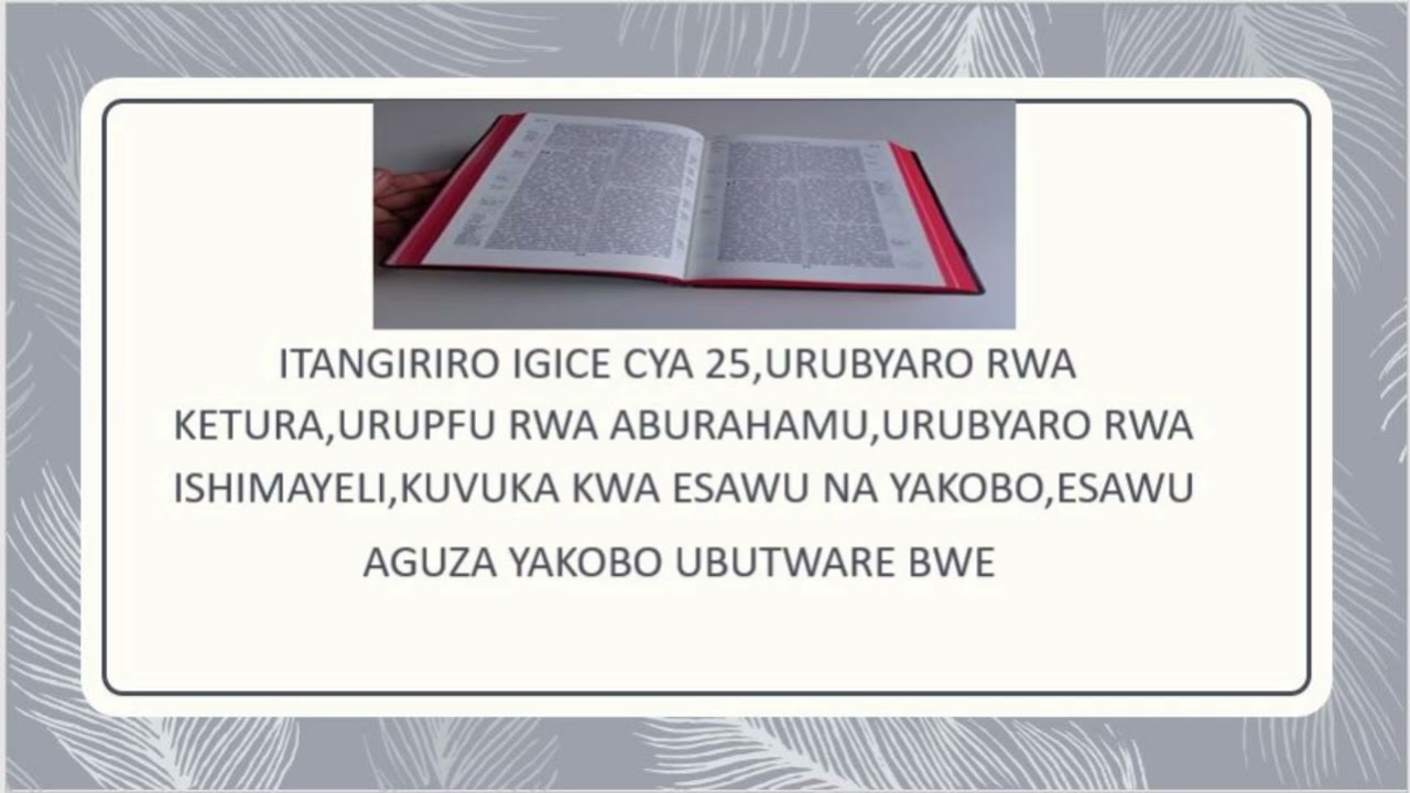 ITANGIRIRO IGICE CYA 25,URUPFU RWA ABURAHAMU,URUBYARO RWA ISHIMAYELI,ESAWU AGUZA YAKOBO UBUTWARE BWE