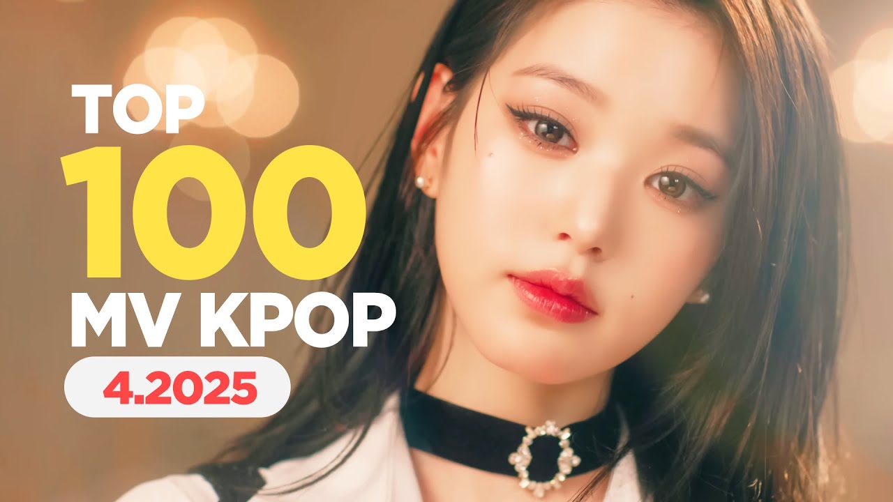 Top 100 MV Kpop Nhiều Lượt Xem Nhất Lịch Sử Youtube (4/2025) | BXHAN