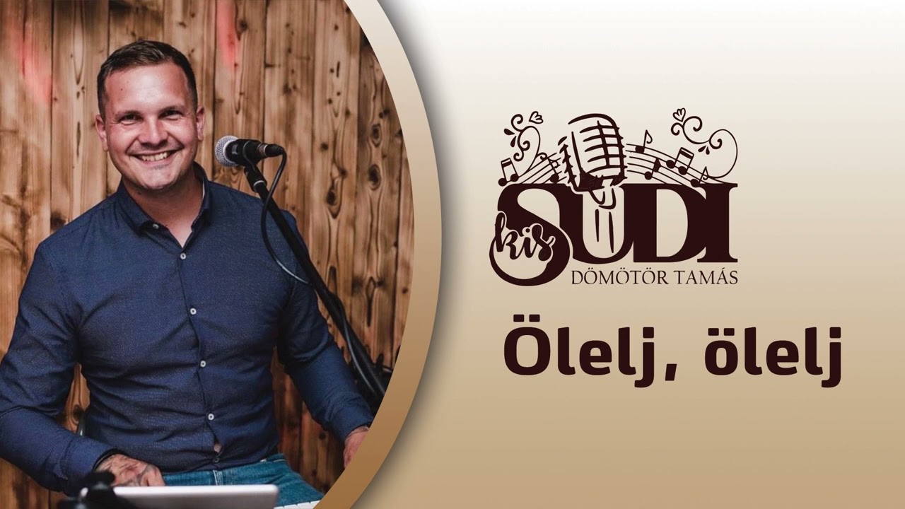 Dömötör Tamás (Kissudi) Ölelj ölelj