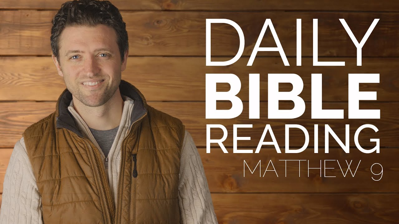 Daily Video Bible Reading - Matthew 9 - 1/11/2018