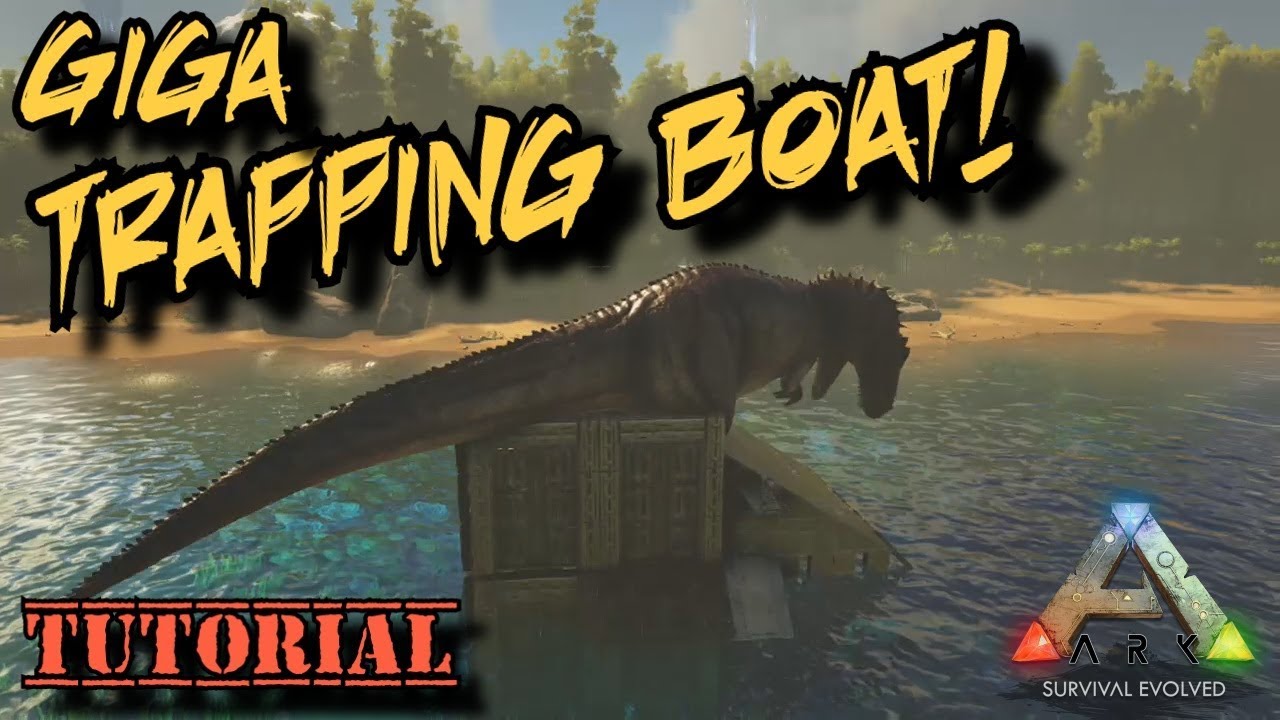 Giga Trapping Boat! Tutorial - Ark Survival Evolved