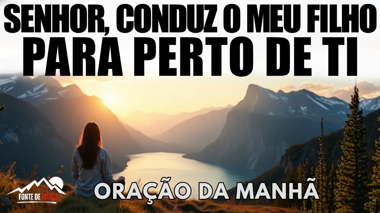 Oração da Manhã Poderosa para Aproximar Seu Filho de Deus | Oração dos Pais pelo Filho