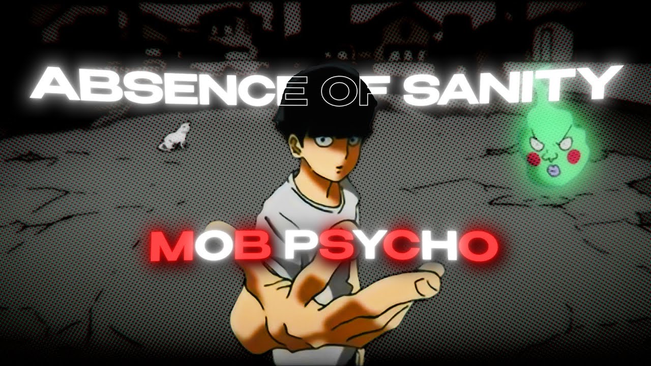 Mob Psycho【ASMV / 4K 】Absence of Sanity