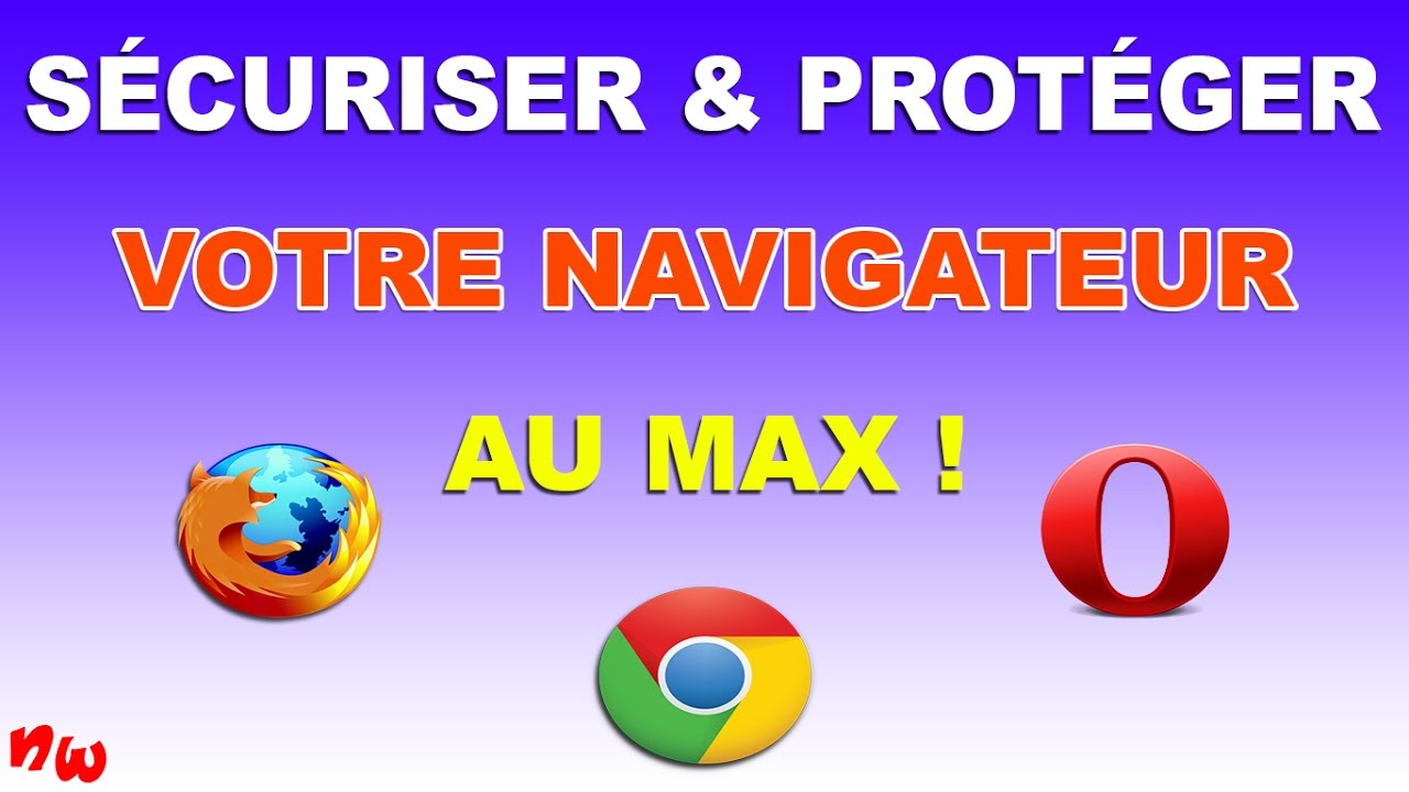 SÉCURISER & PROTÉGER VOTRE NAVIGATEUR AU MAX ! | Firefox / Chrome / Opera