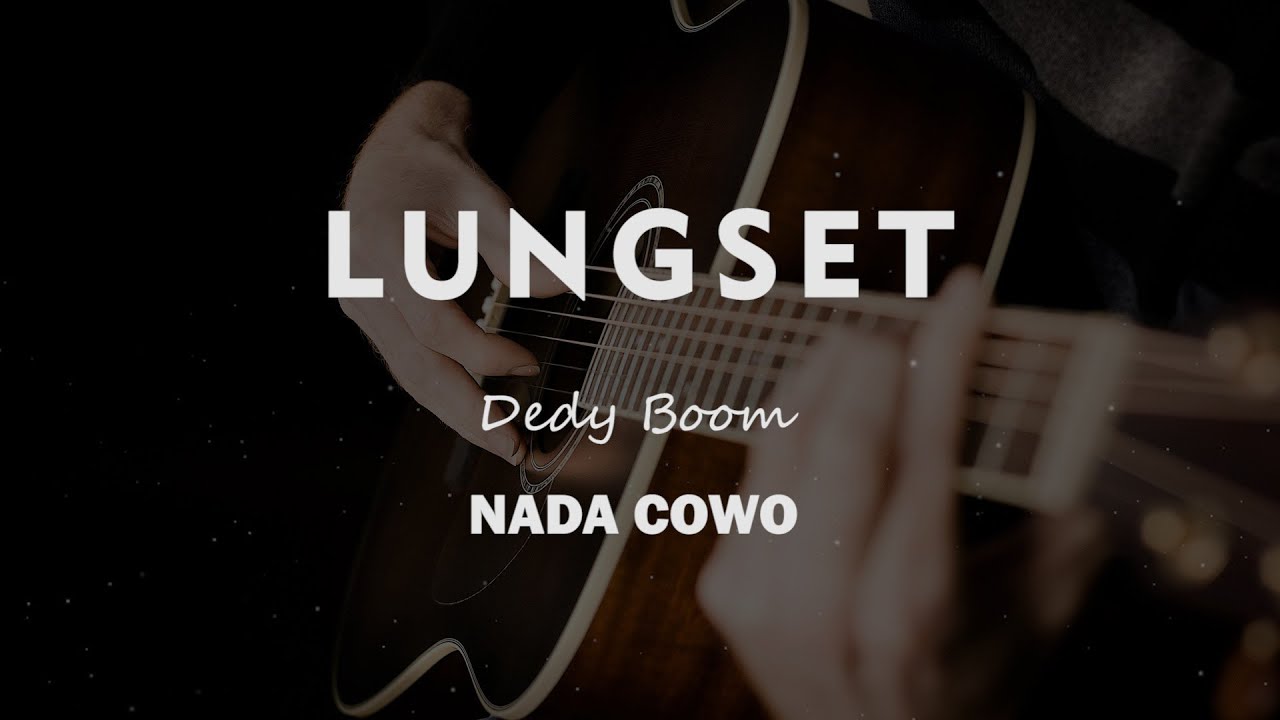 LUNGSET // KARAOKE GITAR AKUSTIK TANPA VOKAL NADA COWO ( MALE )