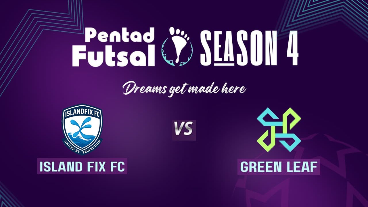 ISLAND FIX FC vs GREEN LEAF | PENTAD FUTSAL SEASON 4 | LAKSHADWEEP KAVARATTI