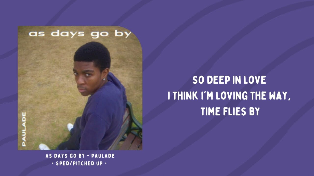 as days go by - paulade・sped/pitched up・