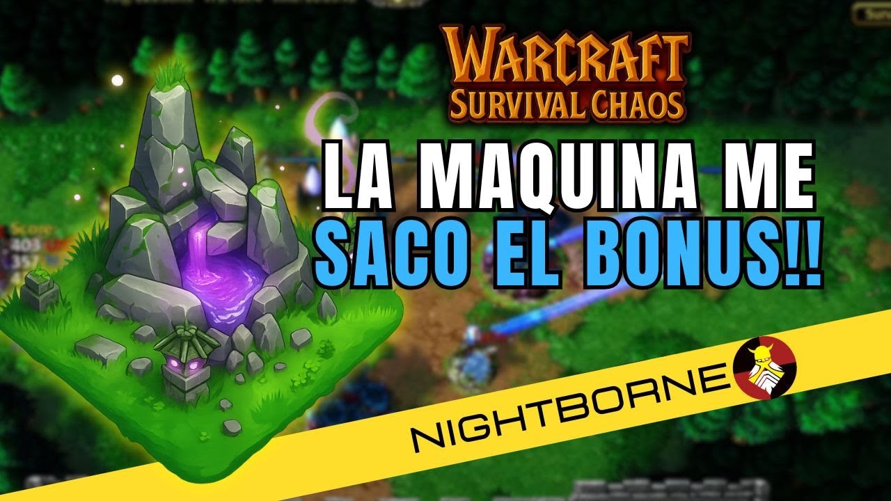 La maquina escoge mi BONUS!! | Warcraft 3 Survival Chaos (NightBorne)