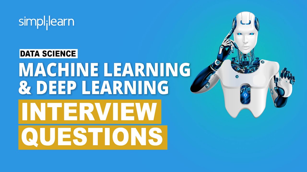 Machine Learning And Deep Learning Interview Questions For Data Science Interview | Simplilearn
