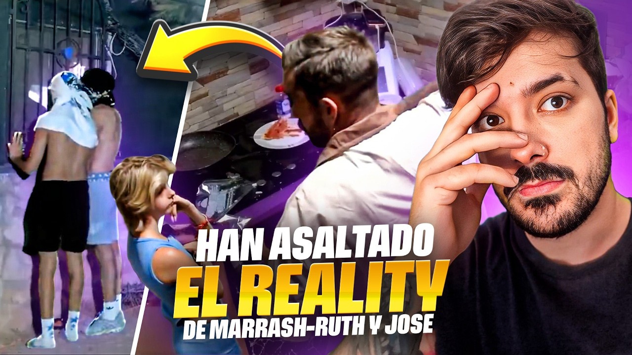 HAN ASALTADO EL REALITY DE LA MARRASH. SURREALISTA xd. - PELEA Ruth y Jose