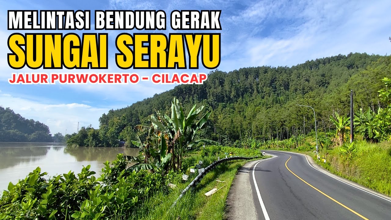 JALAN TEPI SUNGAI SERAYU Purwokerto - Cilacap | Bendung Gerak