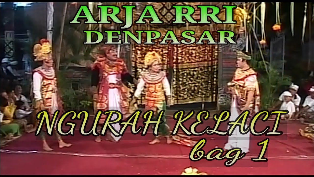 ARJA RRI DENPASAR NGURAH KELACI ( BAG 1 )
