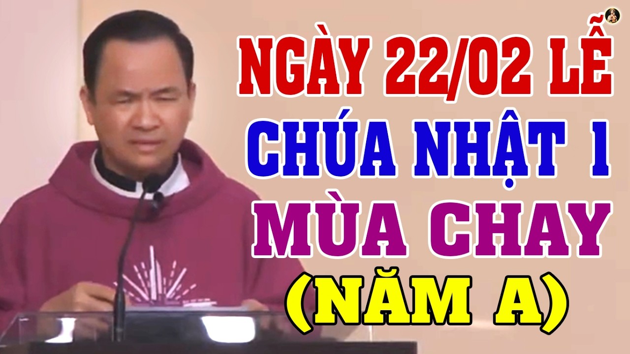 (NGÀY 22/02) LỄ CHÚA NHẬT I MÙA CHAY | Bài giảng SÂU SẮC của LM Phạm Tĩnh