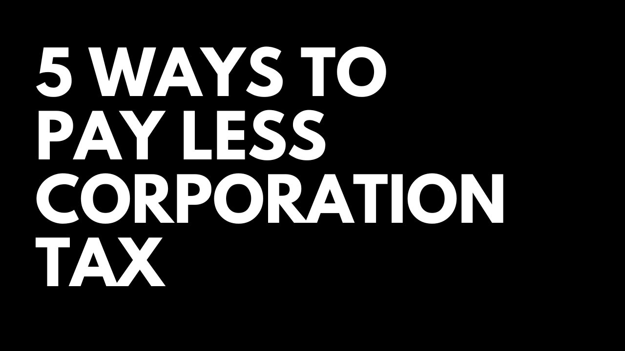 5 Ways You Can Reduce Your Corporation Tax Bill as a Limited Company Director