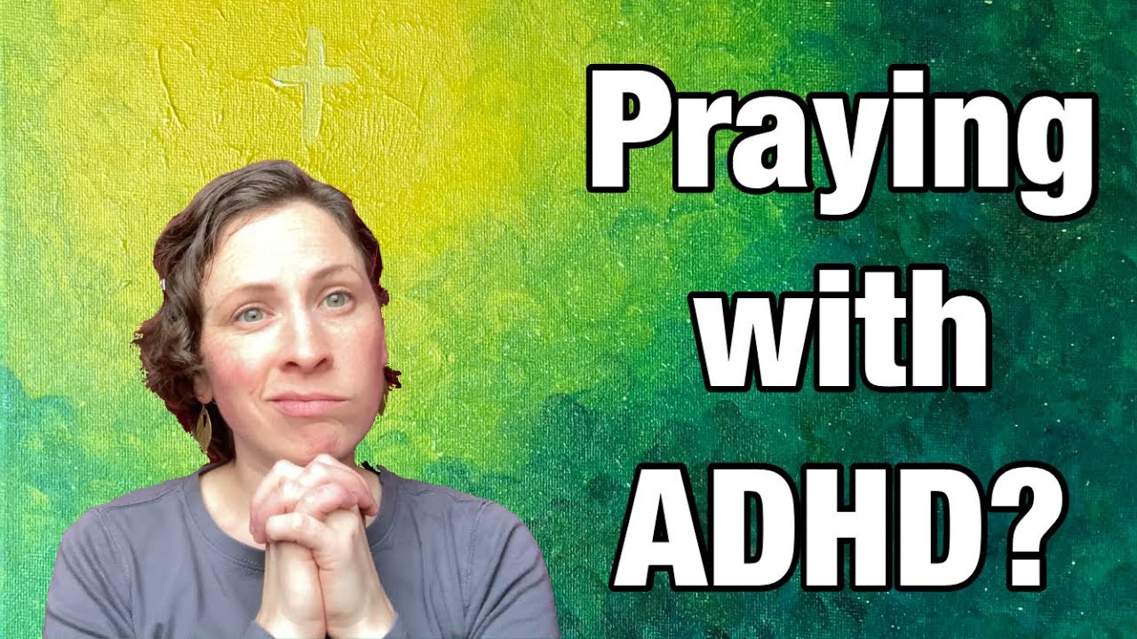 Cultivating a Prayer Life with ADHD