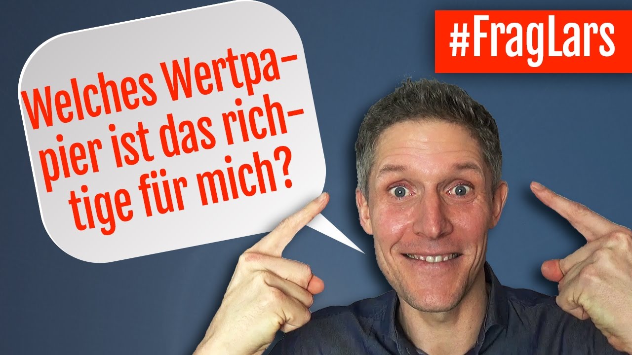 Welches Wertpapier ist das richtige f&uuml;r mich? - #FragLars