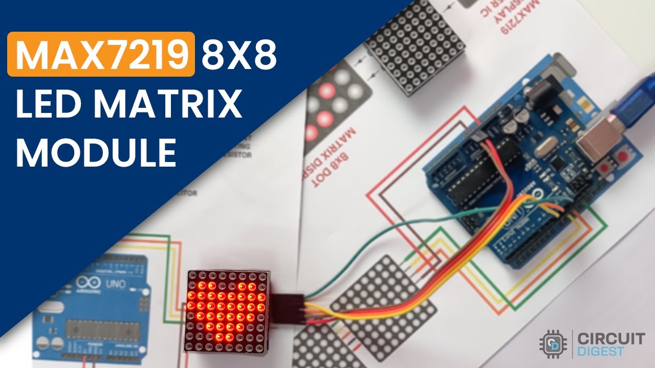 Светодиодная матрица MAX7219 8x8 — Основы | Работа | Схема | Моделирование | Код Arduino