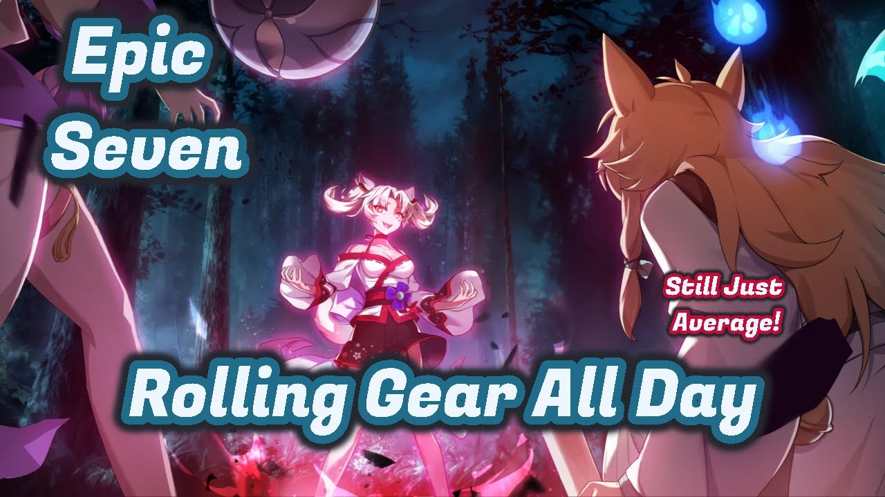 Rolling Gear in Epic Seven and Still Just Average!