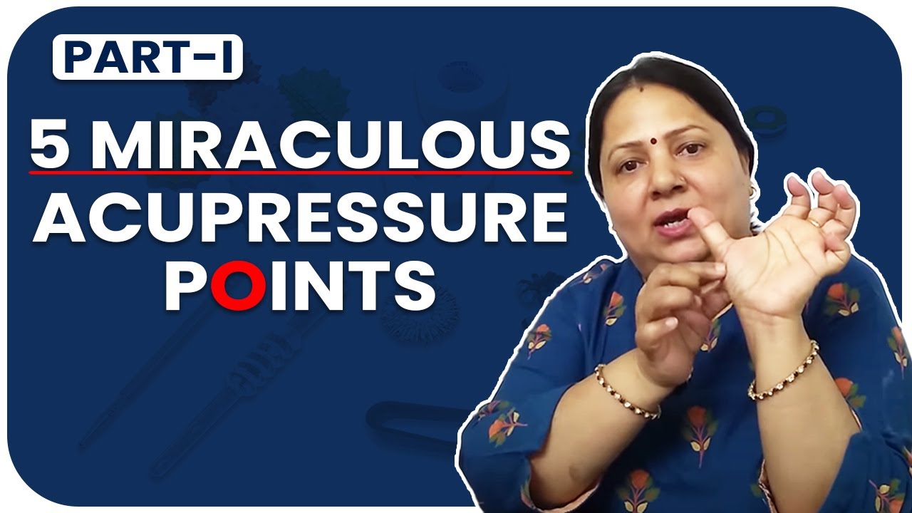 5 miraculous Acupressure points | PART I