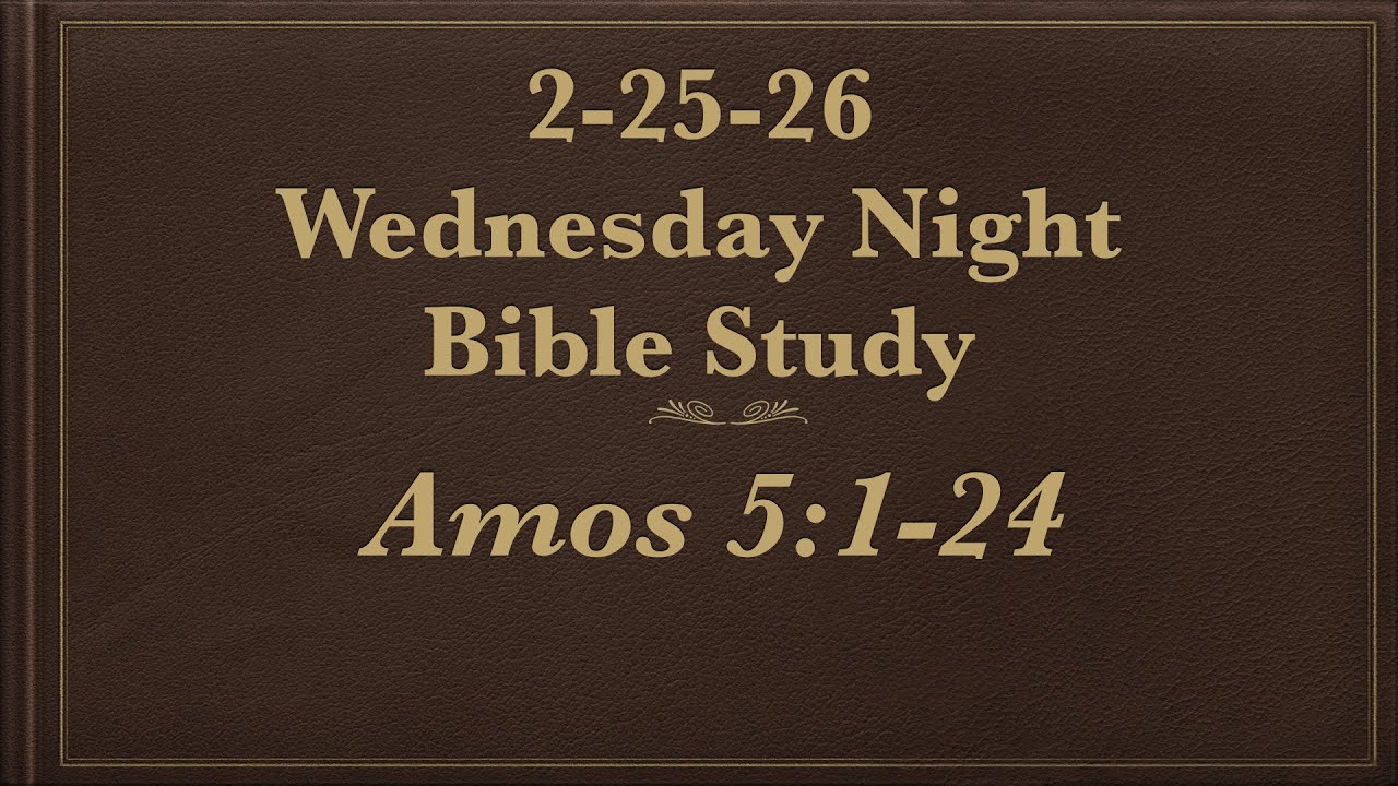 2-25-26 Wednesday Night Service from Amos 5:1-24