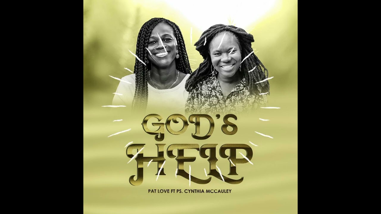 God's Help by Pat Love Ft. Pastor Cynthia Maccauley.