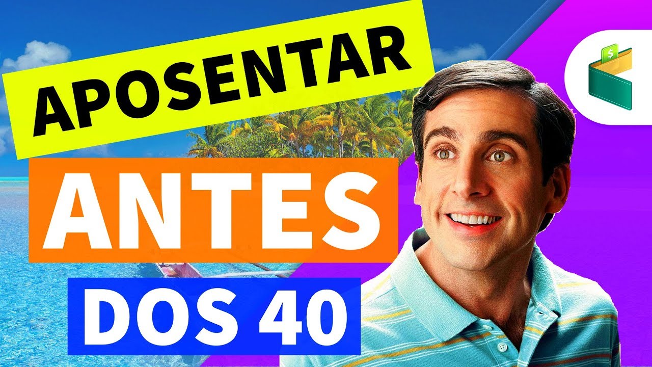APOSENTAR ANTES DOS 40 ANOS: QUANTO PRECISO JUNTAR, QUANTO DÁ PRA GASTAR NA INDEPENDÊNCIA FINANCEIRA