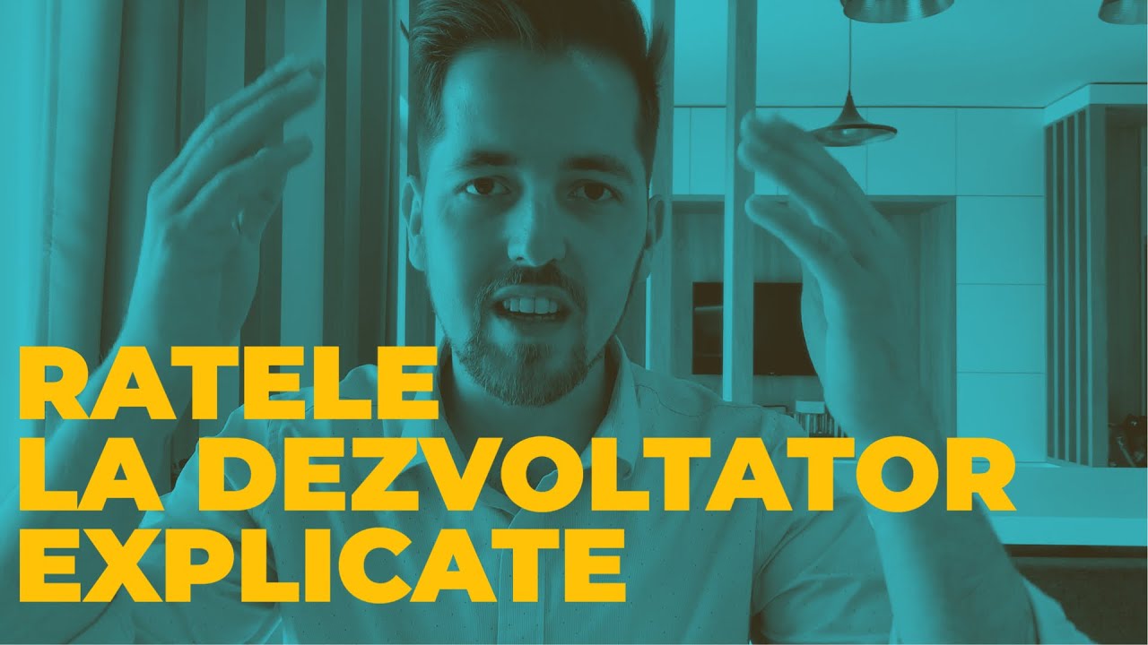 Ce sunt ratele la dezvoltator? [Educatie Imobiliara]