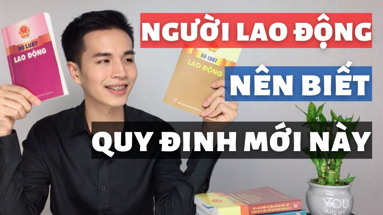 Những điểm mới của Bộ luật Lao động năm 2019 mà Người Lao động nên biết
