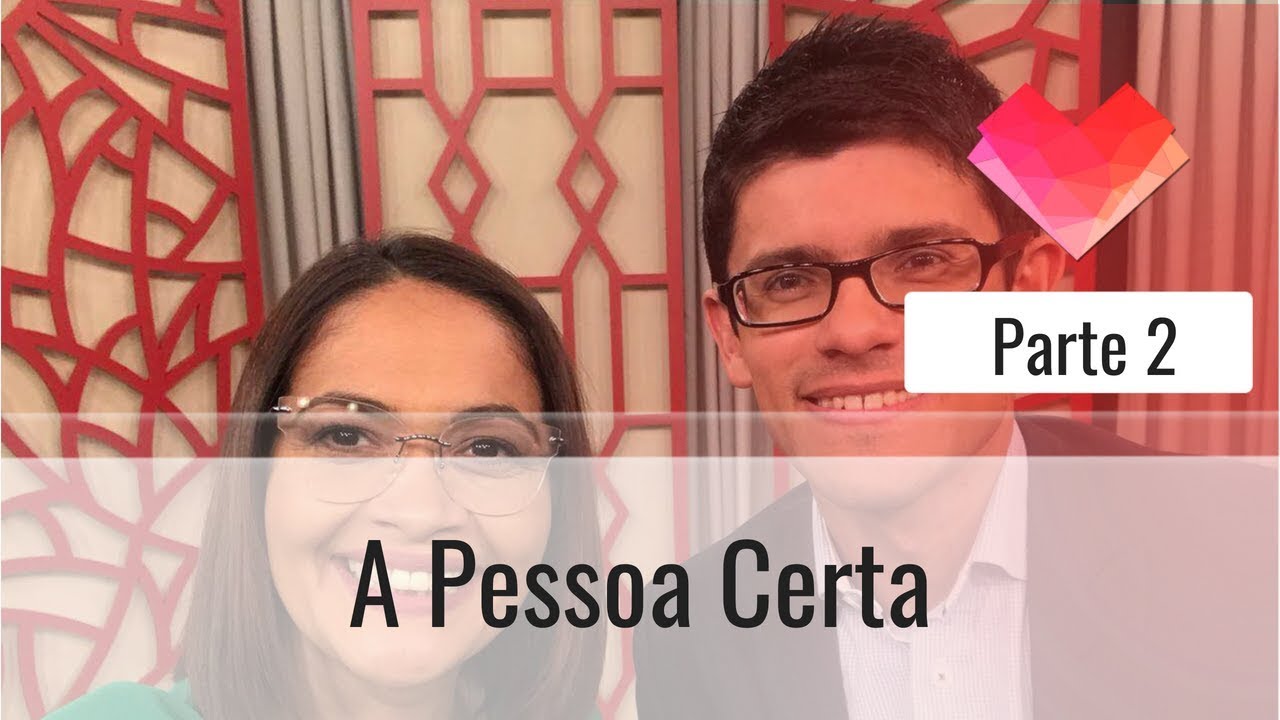 A Pessoa Certa - Parte 2 - Darleide Alves