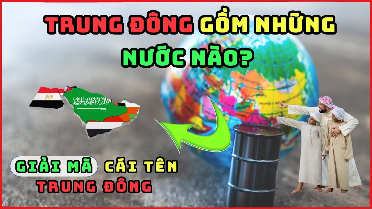 Trung Đông gồm những nước nào? Giải mã cái tên Trung Đông || ĐỊA LÍ NEW