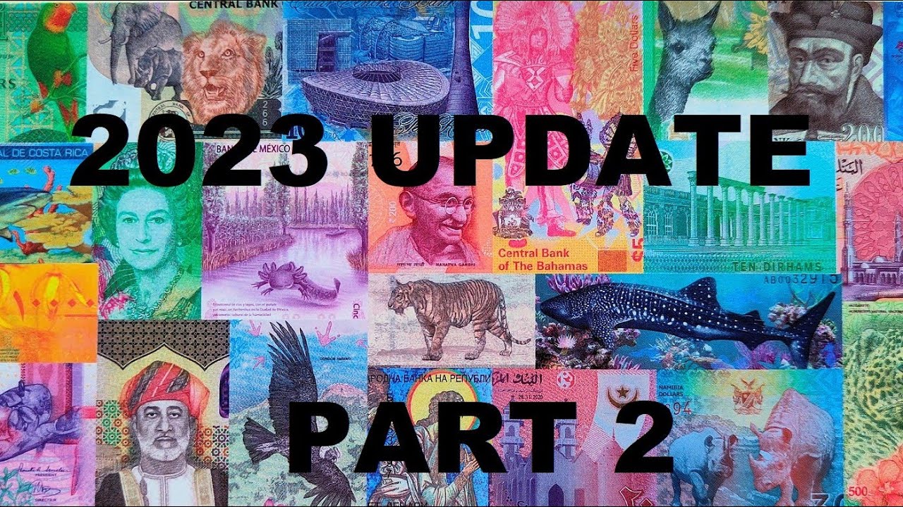 2023 UPDATE PART 2 - MY WORLD BANKNOTES COLLECTION
