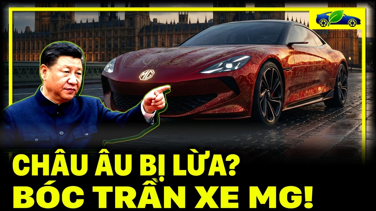 CHÂU ÂU BỊ LÙA GÀ: CÚ LỪA THẾ KỶ MANG TÊN XE ĐIỆN MG!