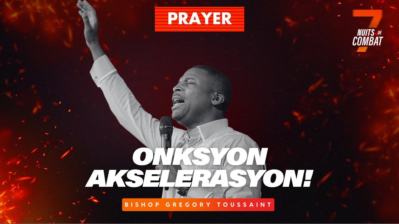 Onksyon Akselerasyon! | Priyè Pwisan | Bishop Gregory Toussaint