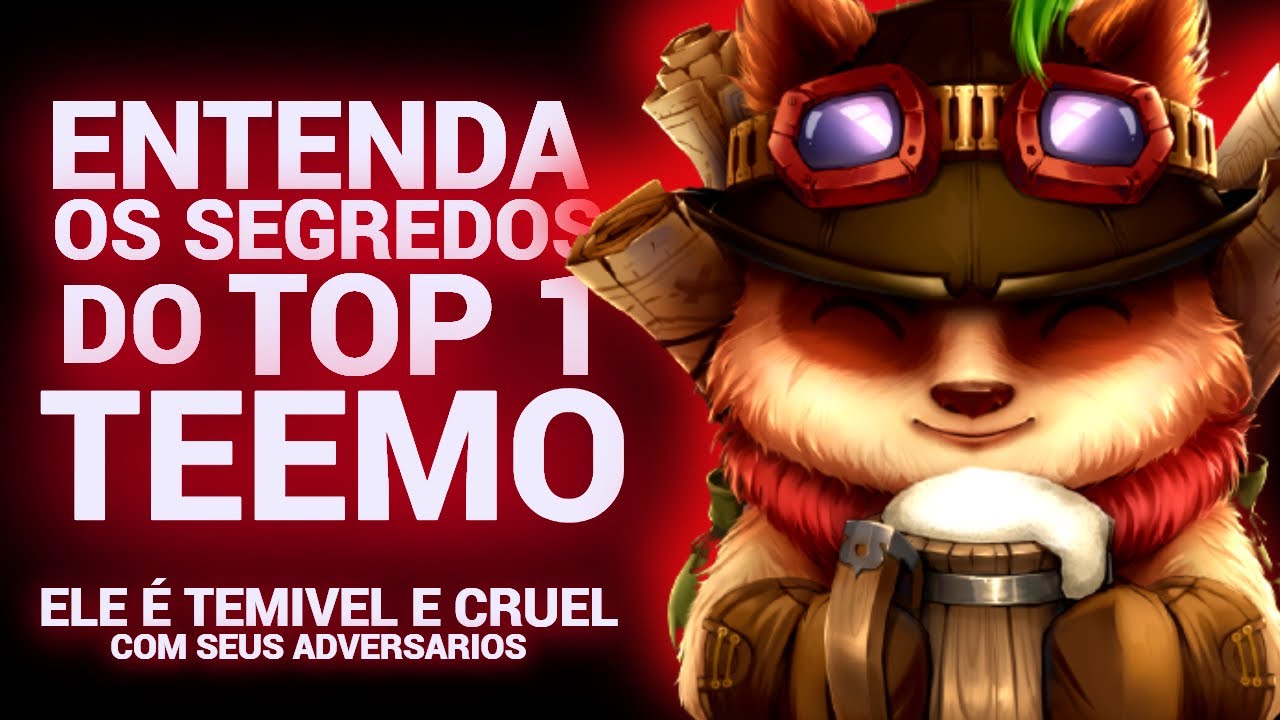 ENTENDA OS SEGREDOS DO TOP 1 TEEMO - ELE E UM MONSTRO NO TOP !