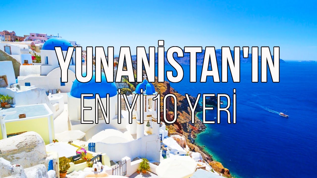 YUNANİSTAN'DA ZİYARET EDİLECEK EN İYİ 10 YER 🇬🇷 | SEYAHAT VİDEOSU