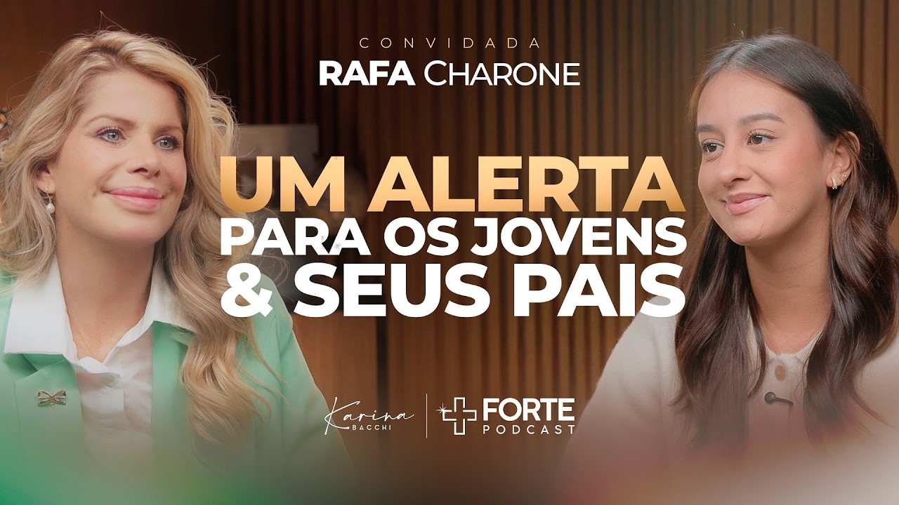 UM ALERTA PARA OS JOVENS E SEUS PAIS | Rafa Charone | +Forte PodCast com Karina Bacchi