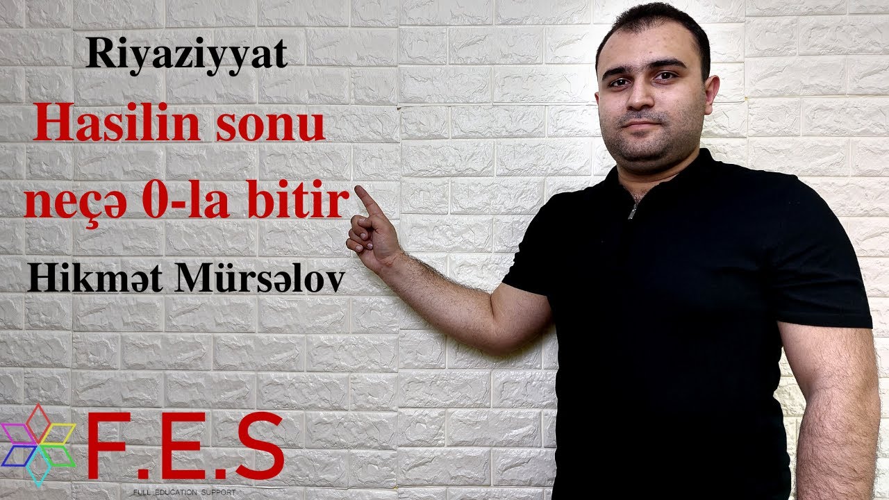 Riyaziyyat | Hasilin Sonu Neçə 0-la Bitir | Hikmət Mürsəlov | FES Tədris Mərkəzi