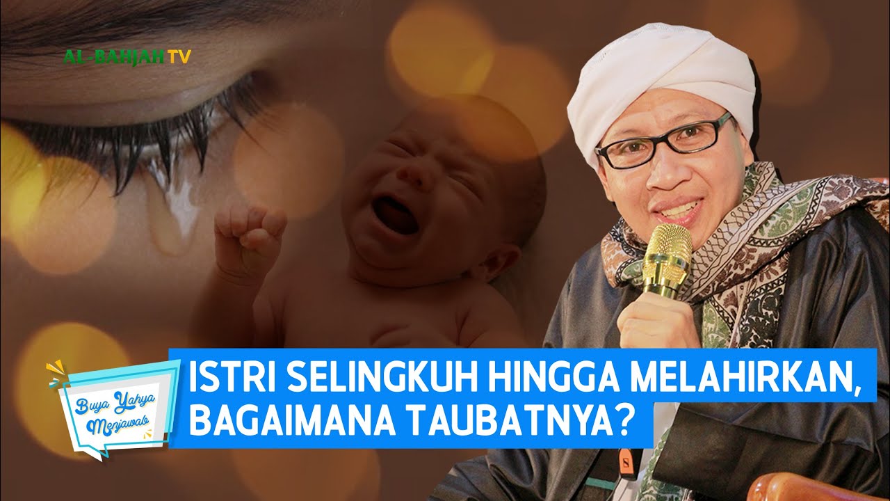 Istri Selingkuh Hingga Melahirkan, Bagaimana Taubatnya? | Buya Yahya Menjawab