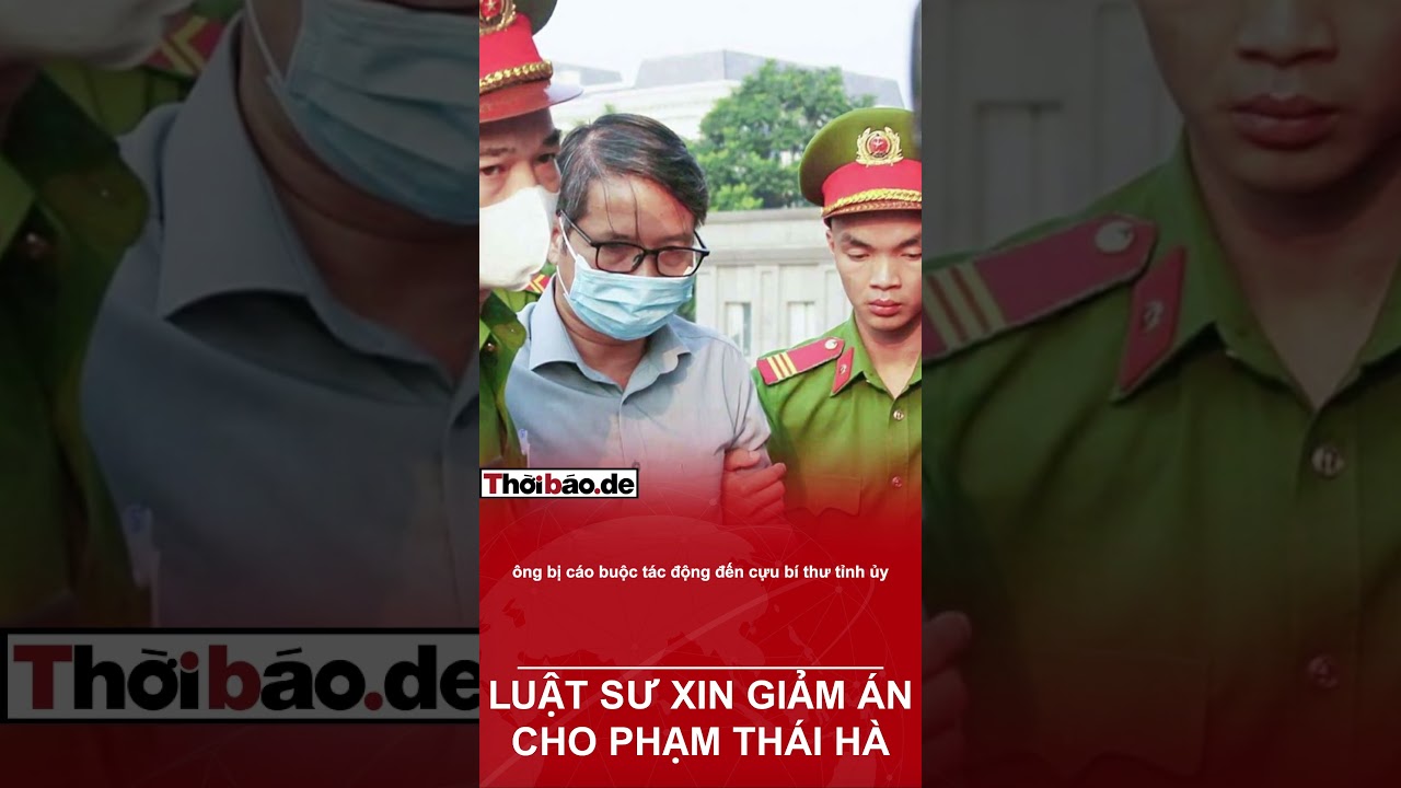 LUẬT SƯ XIN GIẢM &Aacute;N CHO PHẠM TH&Aacute;I H&Agrave; V&Igrave; &ldquo;Đ&Atilde; KHIẾP ĐẾN GI&Agrave;!&rdquo;