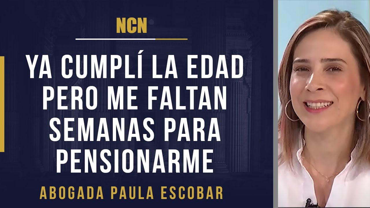 Qué pasa con las personas que ya cumplieron la edad de pensionarse y aún les falta cotizar semanas