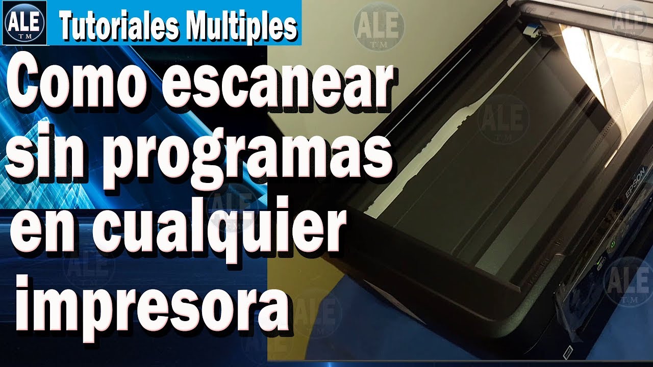 Como Escanear Sin Programa En Cualquier Impresora &ndash; Escanear Fotos Documentos